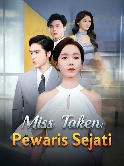 ซีรีส์แนวตั้ง Miss Taken: Pewaris Sejati ซับไทย ครบทุกตอน คมชัด HD