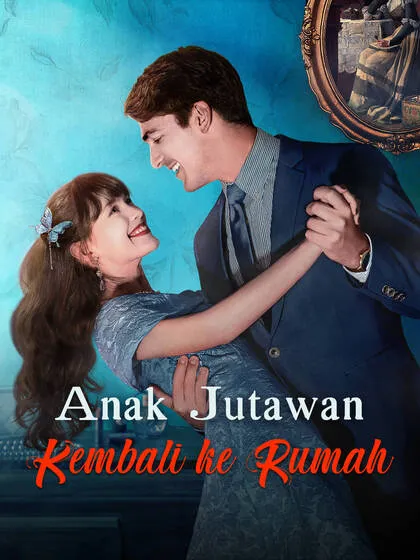 ซีรีส์แนวตั้ง Anak Jutawan Kembali ke Rumah ซับไทย ครบทุกตอน คมชัด HD
