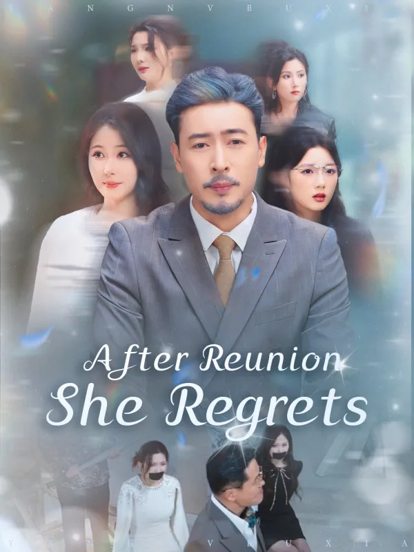 ซีรีส์แนวตั้ง After Reunion, She Regrets ซับไทย ครบทุกตอน คมชัด HD