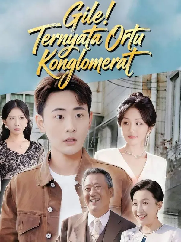 ซีรีส์แนวตั้ง Gile! Ternyata Ortu Konglomerat ซับไทย ครบทุกตอน คมชัด HD